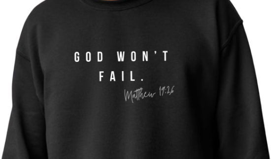 God Won't Fail Sweatshirt