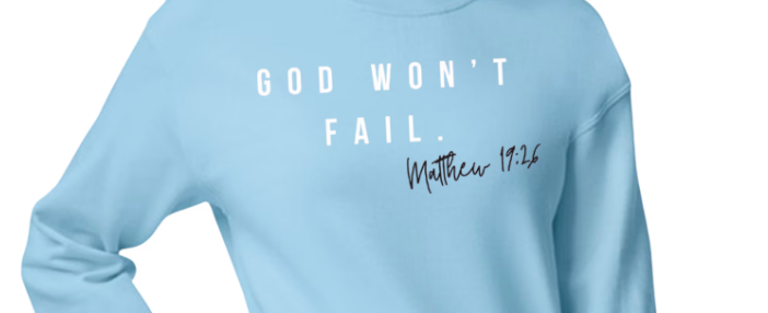God Won't Fail Sweatshirt