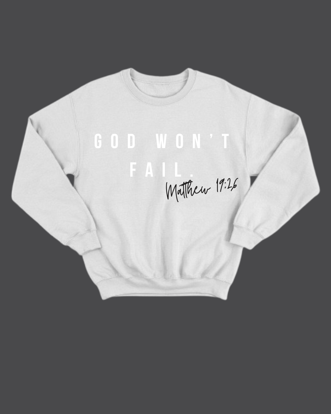 God Won't Fail Sweatshirt